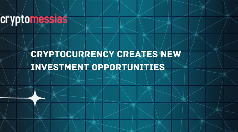 Cryptocurrency will create new investment opportunities