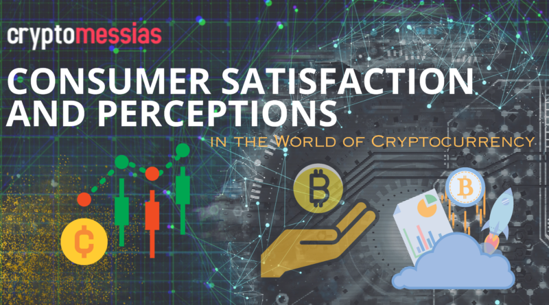 Consumer Satisfaction and Perceptions in the World of Cryptocurrency