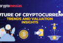 Future of Cryptocurrency Trends and Valuation Insights