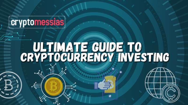 Ultimate Guide to Cryptocurrency Investing