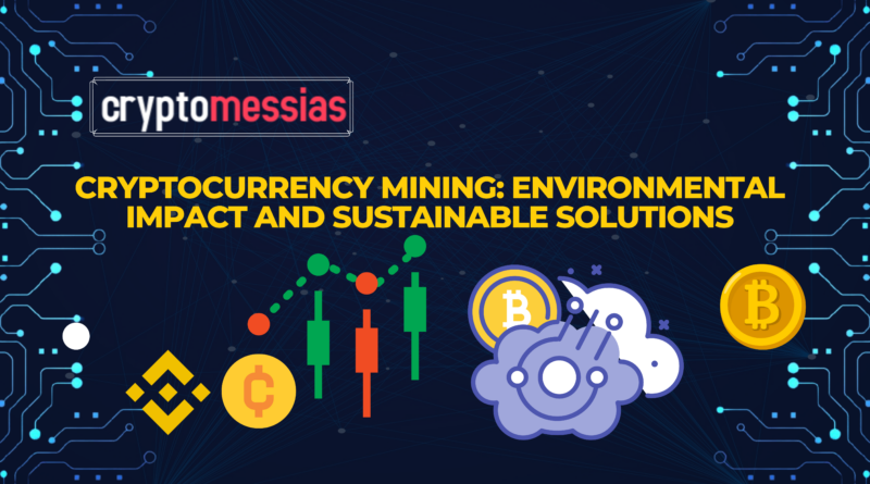 Cryptocurrency Mining Environmental Impact and Sustainable Solutions